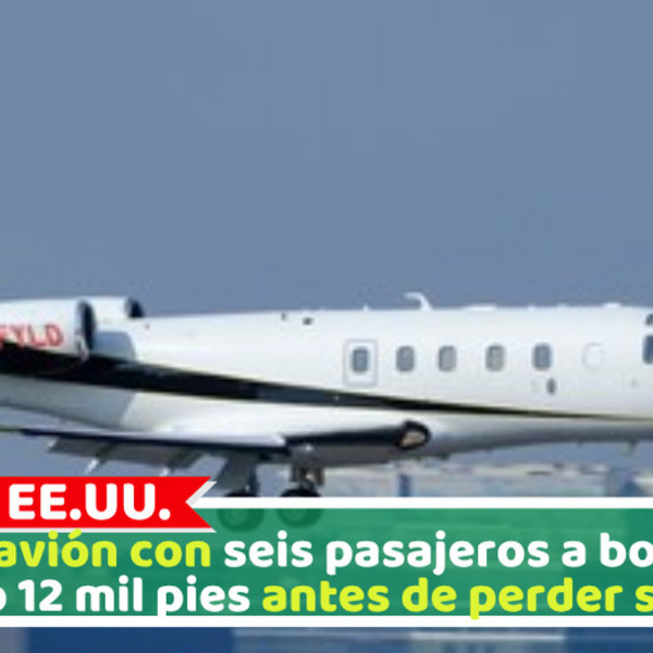 Un avión con seis pasajeros a bordo cayó 12 mil pies antes de perder señal