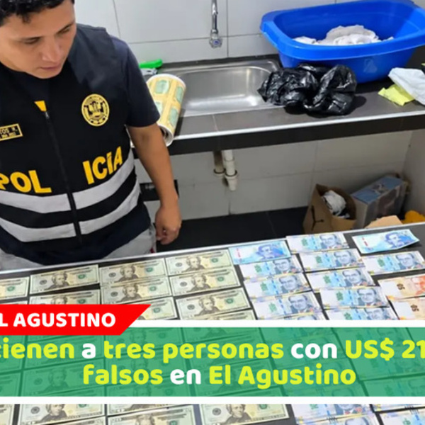 Detienen a tres personas con US$ 21.700 falsos en El Agustino