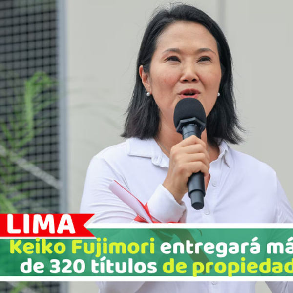 Keiko Fujimori entregará más de 320 títulos de propiedad