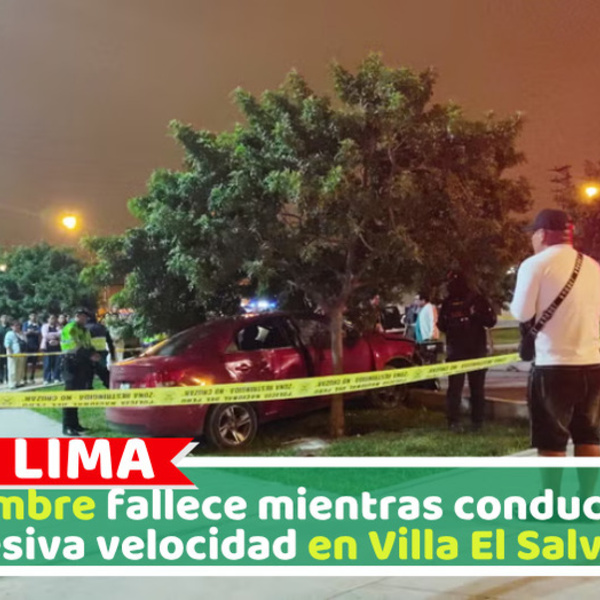 Hombre fallece mientras conducía a excesiva velocidad en Villa El Salvador