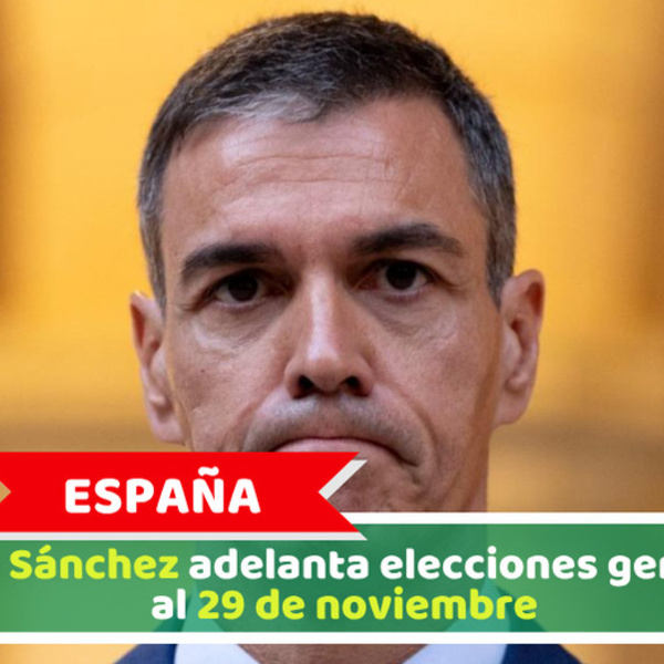 España: Pedro Sánchez adelanta elecciones generales al 29 de noviembre