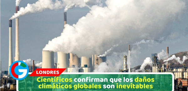 Científicos confirman que los daños climáticos globales son inevitables