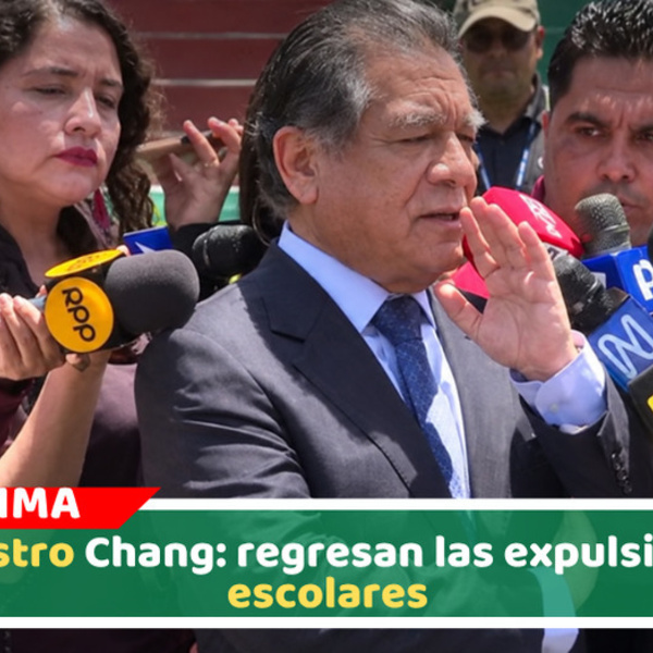 Ministro Chang: regresan las expulsiones escolares