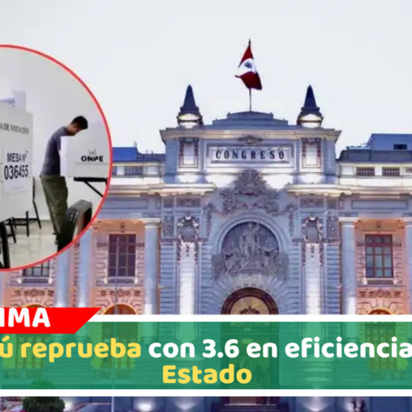 Perú reprueba con 3.6 en eficiencia del Estado