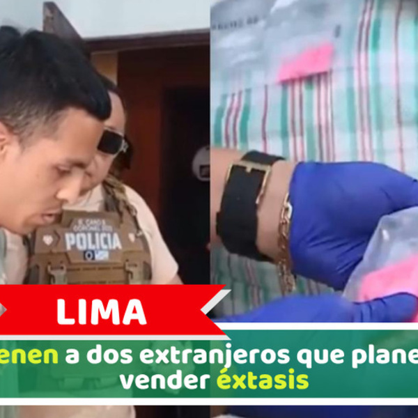 Lima: Detienen a dos extranjeros que planeaban vender éxtasis