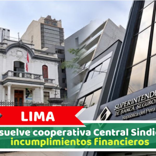 Lima: SBS disuelve cooperativa Central Sindical tras incumplimientos financieros