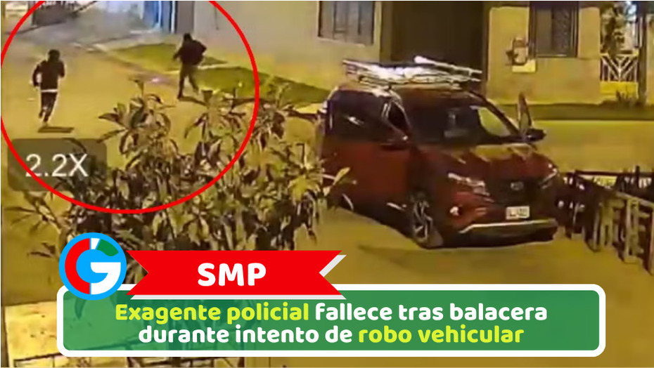 SMP: Exagente policial fallece tras balacera durante intento de robo vehicular