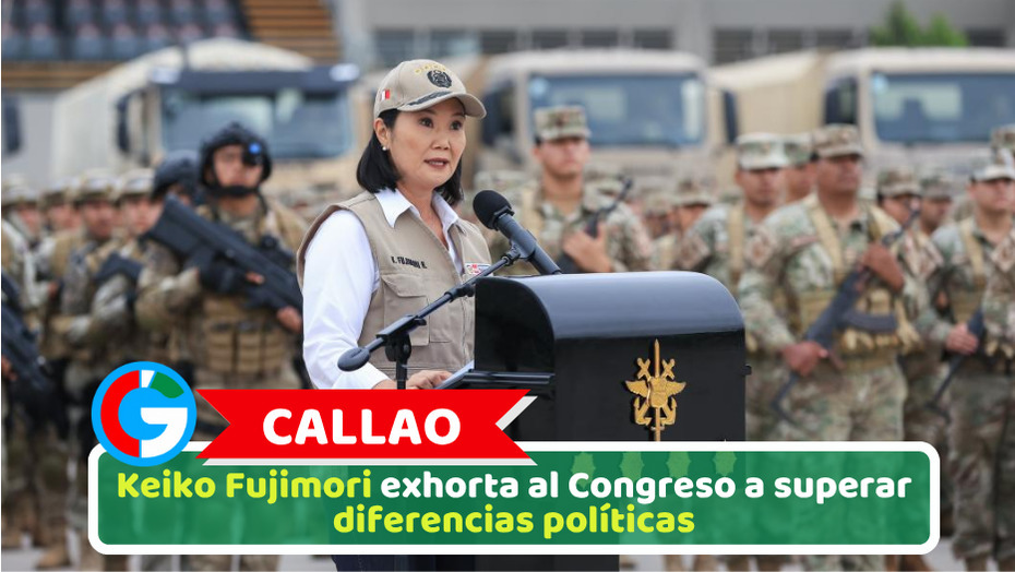 Callao: Keiko Fujimori exhorta al Congreso a superar diferencias políticas