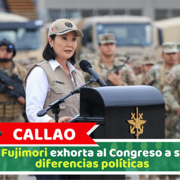 Callao: Keiko Fujimori exhorta al Congreso a superar diferencias políticas
