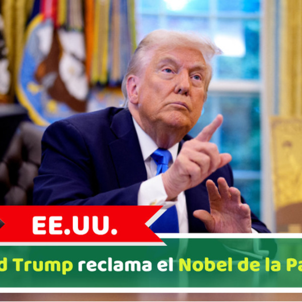 EE.UU.: Donald Trump reclama el Nobel de la Paz 2026