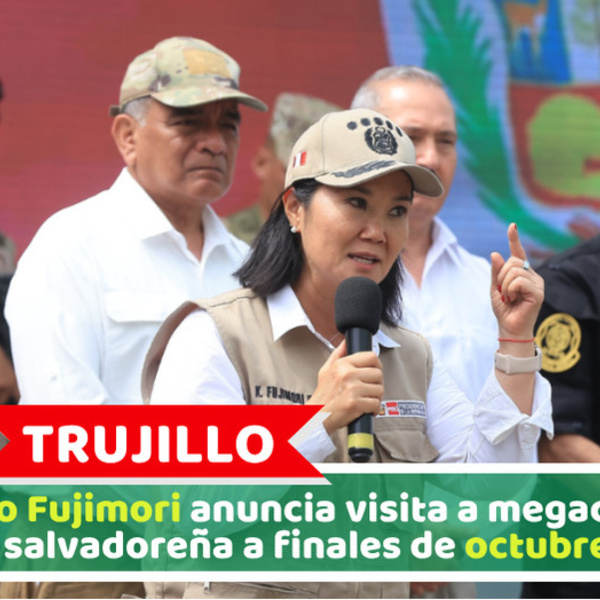 Trujillo: Keiko Fujimori anuncia visita a megacárcel salvadoreña a finales de octubre