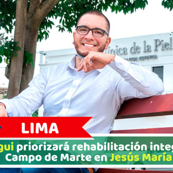 Lima: Reátegui priorizará rehabilitación integral del Campo de Marte en Jesús María