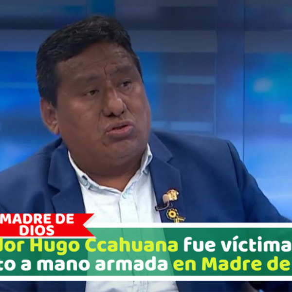 Senador Hugo Ccahuana fue víctima de un asalto a mano armada en Madre de Dios