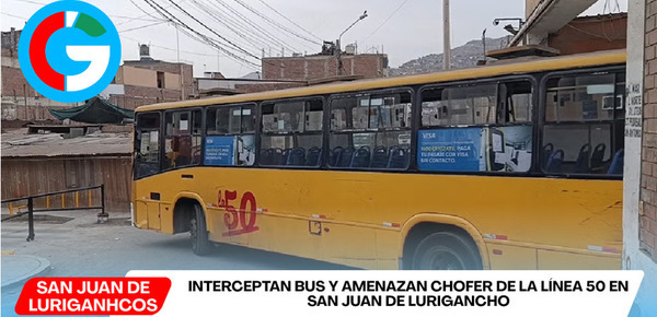 Interceptan bus y amenazan chofer de la Línea 50 en San Juan de Lurigancho