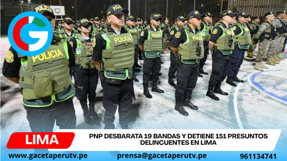 PNP desbarata 19 bandas y detiene 151 presuntos delincuentes en Lima