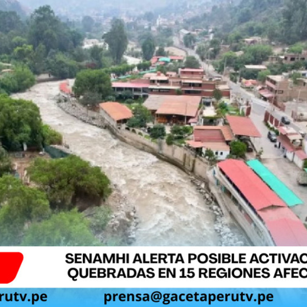 Senamhi alerta posible activación de quebradas en 15 regiones afectadas