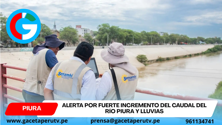 Alerta por fuerte incremento del caudal del río Piura y lluvias