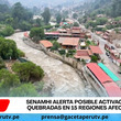 Senamhi alerta posible activación de quebradas en 15 regiones afectadas