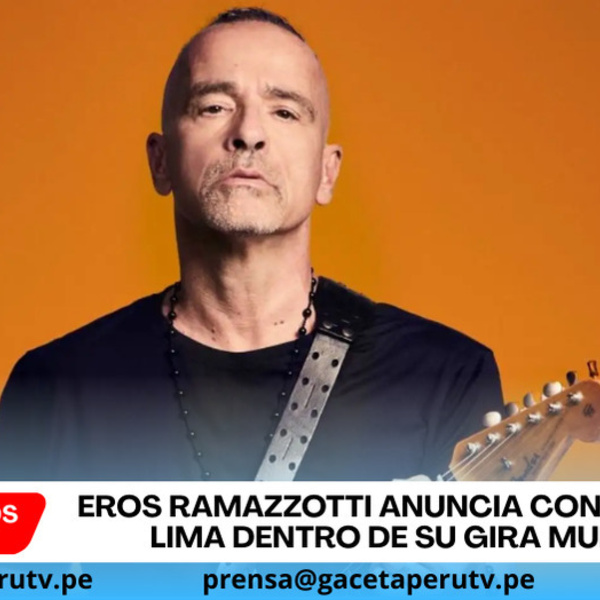 Eros Ramazzotti anuncia concierto en Lima dentro de su gira mundial