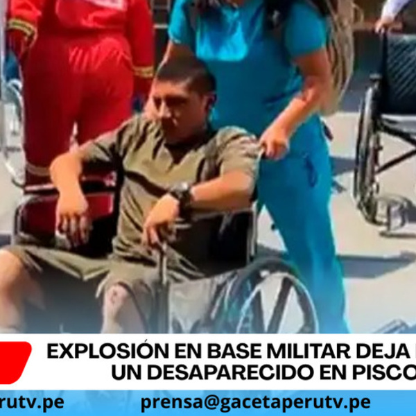 Explosión en base militar deja heridos y un desaparecido en Ica