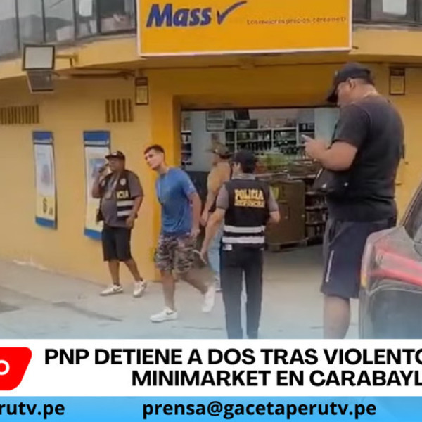 PNP detiene a dos tras violento asalto a minimarket en Carabayllo