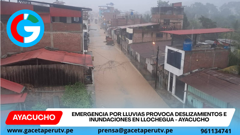 Emergencia por lluvias provoca deslizamientos e inundaciones en Llochegua - Ayacucho