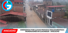 Emergencia por lluvias provoca deslizamientos e inundaciones en Llochegua - Ayacucho