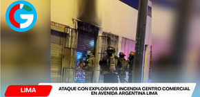 Ataque con explosivos incendia centro comercial en avenida Argentina Lima