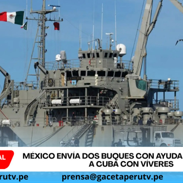 México envía dos buques con ayuda humanitaria a Cuba con víveres