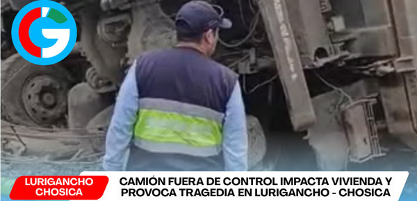 Camión pierde control y causa tragedia con dos muertos en Lurigancho - Chosica