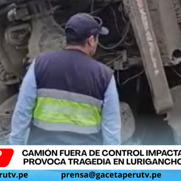 Camión pierde control y causa tragedia con dos muertos en Lurigancho - Chosica