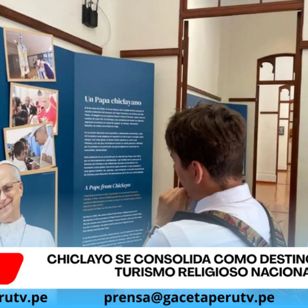 Chiclayo se consolida como destino clave del turismo religioso nacional