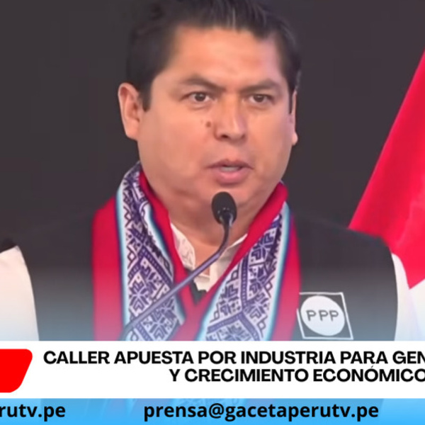 Herbert Caller propone aumentar inversión industrial para generar empleo sostenible