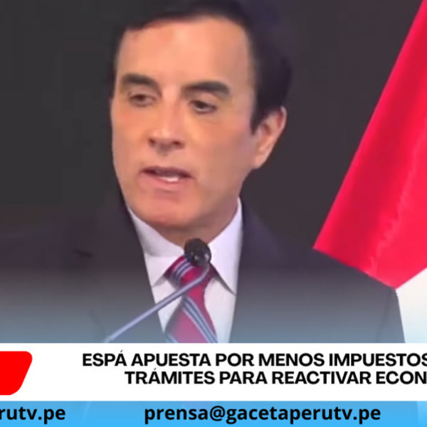 Carlos Espá propone eliminar trámites y reducir impuestos para crecer