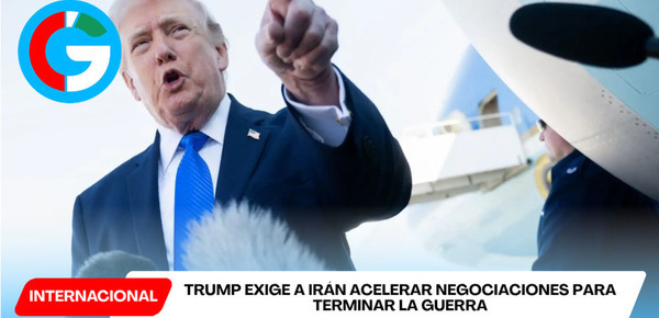 Trump exige a Irán acelerar negociaciones para terminar la guerra