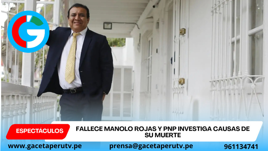 Fallece Manolo Rojas y PNP investiga causas de su muerte