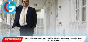 Fallece Manolo Rojas y PNP investiga causas de su muerte