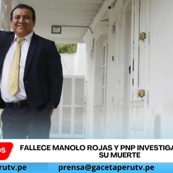 Fallece Manolo Rojas y PNP investiga causas de su muerte