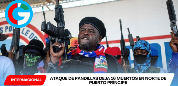 Ataque de pandillas deja 16 muertos en norte de Puerto Príncipe