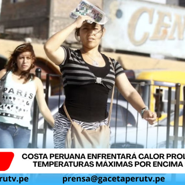 SENAMHI advierte nuevas altas temperaturas que impactarán toda la costa peruana
