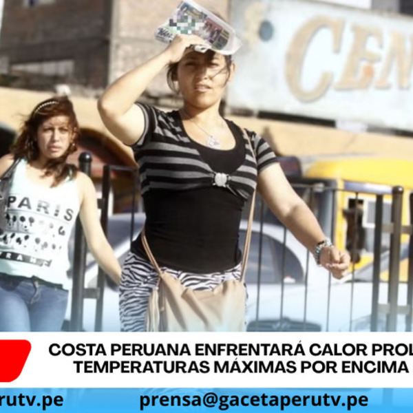 SENAMHI advierte nuevas altas temperaturas que impactarán toda la costa peruana