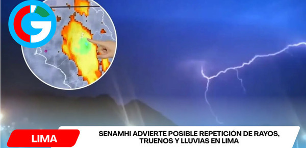 Senamhi advierte posible repetición de rayos, truenos y lluvias en Lima