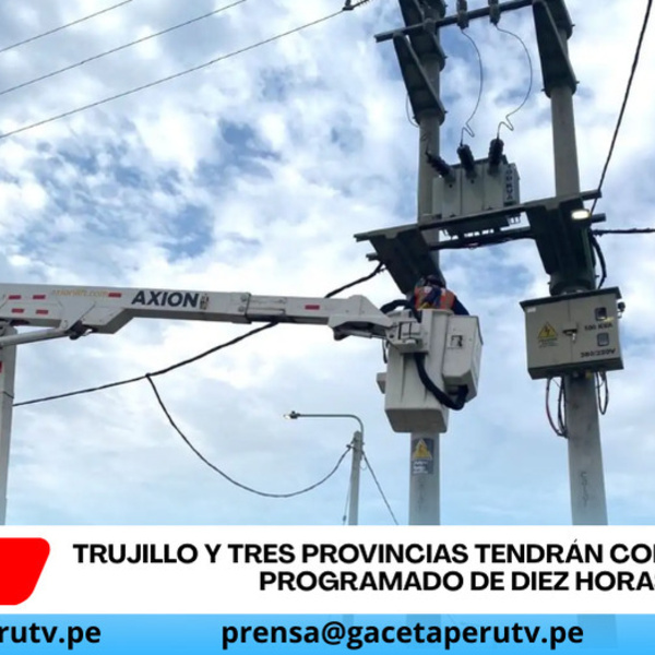 Trujillo y tres provincias tendrán corte eléctrico programado de diez horas