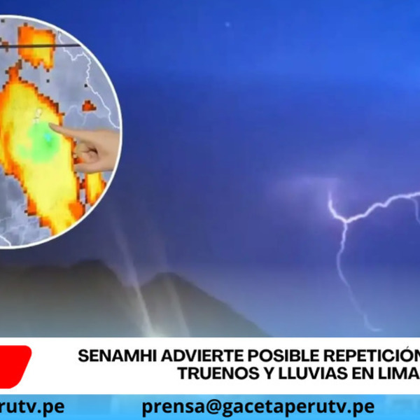 Senamhi advierte posible repetición de rayos, truenos y lluvias en Lima