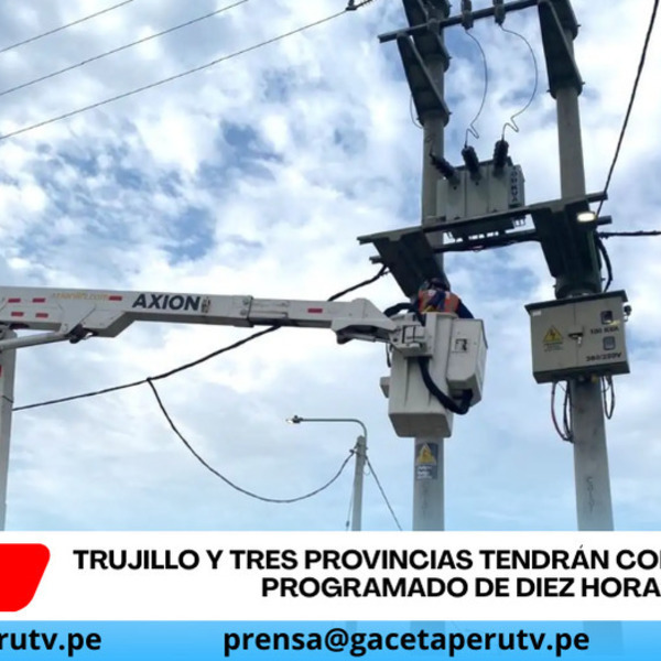 Trujillo y tres provincias tendrán corte eléctrico programado de diez horas