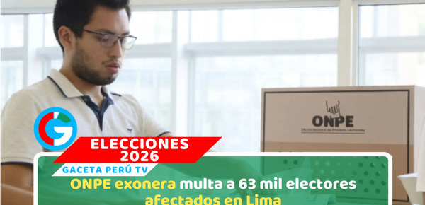 ONPE exonera multa a 63 mil electores afectados en Lima
