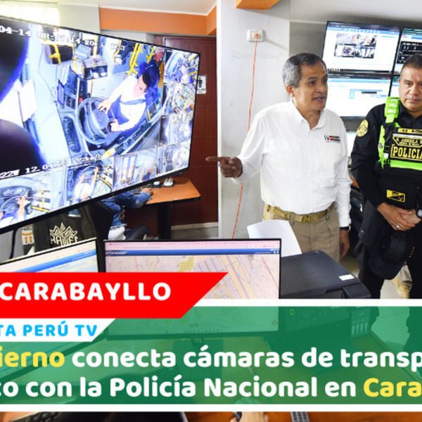 Mininter en Carabayllo integra cámaras de buses al sistema policial en Lima