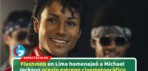 Flashmob en Lima homenajeó a Michael Jackson previo estreno cinematográfico