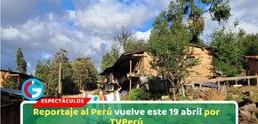 Reportaje al Perú vuelve este 19 abril por TVPerú