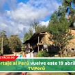 Reportaje al Perú vuelve este 19 abril por TVPerú